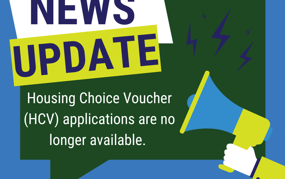 A designed graphic reading "News Update: Housing CHoice Voucher (HCV) applications are no longer available.